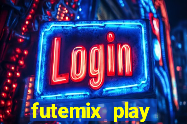 futemix play futebol ao vivo